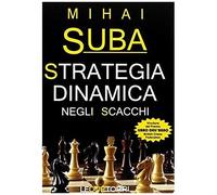 Suba, M: Strategia Dinamica Negli Scacchi