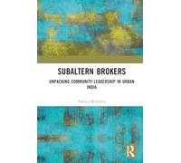 Subaltern Brokers: Unpacking Community Leadership in Urban India
