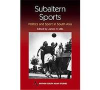 Subaltern Sports, Anthem South Asian Studies James H. Mills (Auteur)