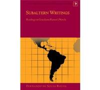 Subaltern Writings: Readings On Graciliano Ramos'S Novels (Latin America Interdisciplinary Studies) (Hardcover) Fernando De Sousa Rocha, (Auteur)