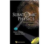 Subatomic Physics Solutions Manual Alejandro Garcia, Ernest M. Henley (Auteur)