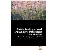 Subcontracting Of Work And Workers' Protection In South Africa