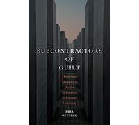 Subcontractors of Guilt: Holocaust Memory and Muslim Belonging in Postwar Germany