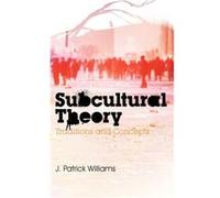 Subcultural Theory by J. Patrick Nanyang Technological University Williams J. Patrick Nanyang Technological University Williams (Auteur)