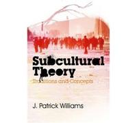 Subcultural Theory by J. Patrick Nanyang Technological University Williams J Patrick Williams (Auteur)