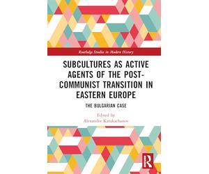 Subcultures As Active Agents of the Post-communist Transition in Eastern Europe: The Bulgarian Case