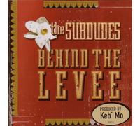 Subdudes - Behind The Levee