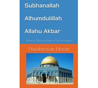 Subhanallah-Alhumdulillah-Allahu Akbar: Phrases of Glory and Praise of God, the Greatest