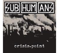 SUBHUMANS - Crisis Point