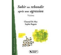 Subir ou rebondir apres une agression - victima ET RAGUIN MEY (Auteur)