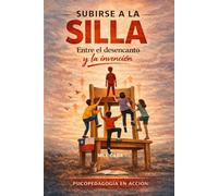 SUBIRSE A LA SILLA: Entre el desencanto y la invención