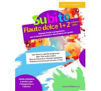 Subito Flauto Dolce 1+2 Volume Unico: Metodo Facile per Bambini e Ragazzi con Spartiti e Basi Musicali. Video Tutorial Online e Didattica Inclusiva ... Soprano per Principianti (Nuova Edizione)