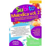 Subito Melodica Vol. 2: Metodo didattico per l'educazione musicale nella Scuola Primaria e Secondaria di I grado