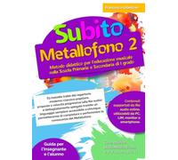 Subito Metallofono vol.2: Metodo didattico per l’educazione musicale nella Scuola Primaria e Secondaria di I grado