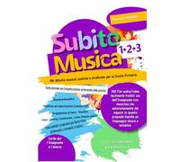 Subito Musica 1•2•3 Scuola Primaria: 191+ Attività musicali pratiche e strutturate per la Scuola Primaria. 760 file audio/video facilmente fruibili ... proposte tramite un linguaggio semplice