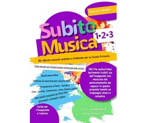 Subito Musica 1•2•3 Scuola Primaria: 191+ Attività musicali pratiche e strutturate per la Scuola Primaria. 760 file audio/video facilmente fruibili ... proposte tramite un linguaggio semplice