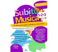 Subito Musica 1-2-3 Scuola Primaria: Metodo per fare musica con attività semplici, guidate e strutturare per il canto, ritmo, body percussion, ... per un apprendimento divertente ed efficace