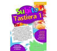 Subito Tastiera vol.1: Metodo di studio per principianti, per imparare a suonare e insegnare ai bambini e ragazzi della scuola primaria e secondaria ... 80 melodie progressive e di facile approccio.