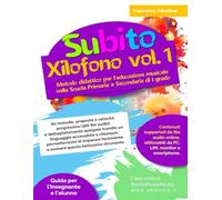 Subito Xilofono vol.1: Metodo didattico per l’educazione musicale nella Scuola Primaria e Secondaria di I grado