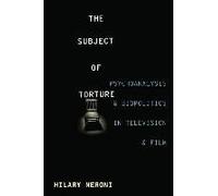Subject Of Torture - Psychoanalysis And Biopolitics In Television And Film