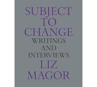 Subject to Change: Writings and Interviews