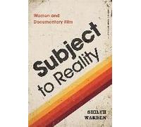 Subject To Reality: Women And Documentary Film