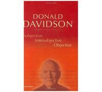 Subjective, Intersubjective, Objective Donald Davidson (Auteur)