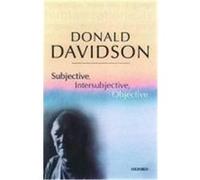 Subjective, Intersubjective, Objective Donald Davidson (Auteur)