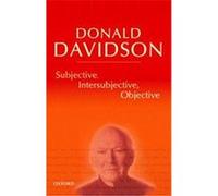 Subjective, Intersubjective, Objective Donald Davidson (Auteur)