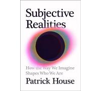 Subjective Realities How the Way We Imagine Shapes Who We Are - Patrick House - Riverhead Books - ebook (ePub) - Livre