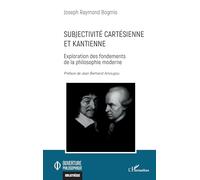 Subjectivité cartésienne et kantienne Exploration des fondements de la philosophie moderne - Joseph Raymond Bogmis - L'harmattan - broché - Etude