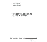 Subjectivité, démocratie et raison pratique - - Lukas K. Sosoe - L'harmattan - Livre
