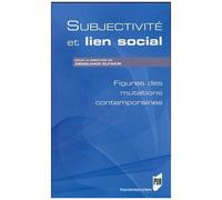 Subjectivité Et Lien Social - Figures Des Mutations Contemporaines