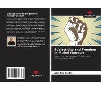 Subjectivity And Freedom In Michel Foucault