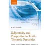 Subjectivity and Perspective in TruthTheoretic Semantics by Lasersohn Peter Professor of Linguistics and Philosophy Professor of Linguistics and Philosoph Lasersohn Peter Professor of Linguistics and 