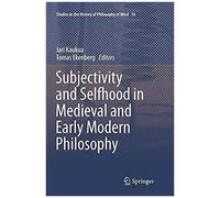 Subjectivity And Selfhood In Medieval And Early Modern Philosophy
