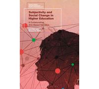 Subjectivity And Social Change In Higher Education: A Collaborative Arts-Based Narrative