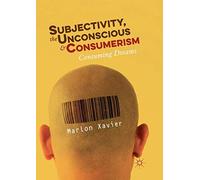 Subjectivity, The Unconscious And Consumerism