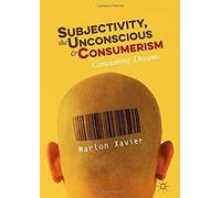Subjectivity, The Unconscious And Consumerism