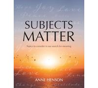 Subjects Matter: Topics to consider in our search for meaning