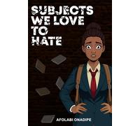 SUBJECTS WE LOVE TO HATE