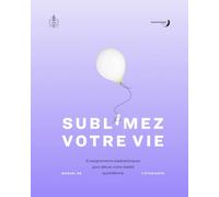 Subl Mez Votre Vie: Enseignements kabbalistiques pour élever votre réalité quotidienne