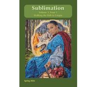 Sublimation, Volume 3, Issue 1 - Walking the Path to Utopia: A Magazine of Speculative Poetry and Art