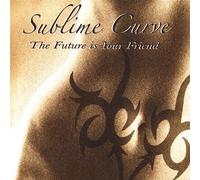 Sublime Curve - Future is Your Friend [Import]