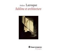 Sublime et architecture Recherche pour une esthétique - Didier Laroque - Hermann - broché - Essai