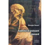 Sublime et puissant Léonard - Giorgio Vasari - Espaces & Signes - broché - Essai
