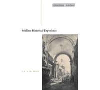 Sublime Historical Experience by F.R. Ankersmit F. R. Ankersmit (Auteur)