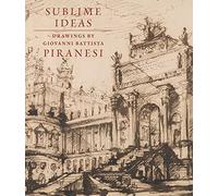Sublime Ideas: Giovanni Battista Piranesi