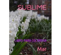 SUBLIME: LIBRO PARA COLOREAR