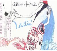 Sublime + Miyake Jun - Ludic [Import]